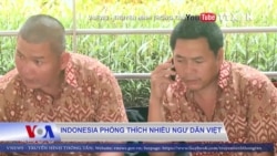 Indonesia phóng thích nhiều ngư dân Việt Nam